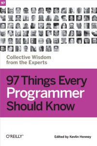Download 97 Things Every Programmer Should Know: Collective Wisdom from the Experts pdf, epub, ebook