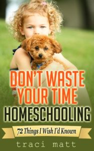 Download Don’t Waste Your Time Homeschooling: 72 Things I Wish I’d Known pdf, epub, ebook