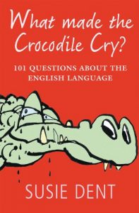 Download What Made The Crocodile Cry?: 101 questions about the English language pdf, epub, ebook