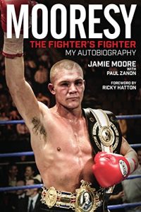 Download Mooresy – The Fighter’s Fighter: My Autobiography – Jamie Moore pdf, epub, ebook