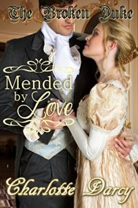 Download The Broken Duke: Mended by Love (Clean and Wholesome Regency Romance) (Regency Romantic Dreams Book 1) pdf, epub, ebook