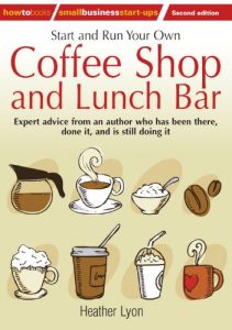 Download Start up and Run Your Own Coffee Shop and Lunch Bar, 2nd Edition (How to Small Business Start-Ups) pdf, epub, ebook