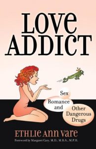 Download Love Addict: Sex, Romance, and Other Dangerous Drugs pdf, epub, ebook