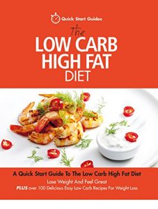 Download The Low Carb High Fat Diet: A Quick Start Guide To The Low Carb High Fat Diet. Lose Weight And Feel Great, PLUS 100 Delicious Easy Low Carb Recipes For Weight Loss pdf, epub, ebook