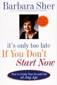 Download It’s Only Too Late If You Don’t Start Now: HOW TO CREATE YOUR SECOND LIFE AT ANY AGE pdf, epub, ebook