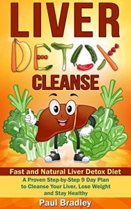 Download Liver Detox Cleanse – Fast and Natural Liver Detox Diet! A Proven Step-by-Step 9 Day Plan to Cleanse Your Liver, Lose Weight and Stay Healthy (Liver Detox … Liver Cleanse Detox, Liver Health Book 1) pdf, epub, ebook