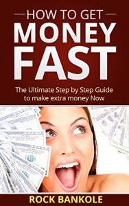 Download MONEY:How to Get Money Fast: The Ultimate Step by Step Guide to Make Extra Money Fast (how to get money fast,how to earn money,make extra money,ways to … money makeover, Money Magnet Book 1) pdf, epub, ebook