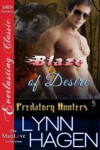 Download Blaze of Desire [Predatory Hunters 5] (Siren Publishing Everlasting Classic ManLove) pdf, epub, ebook