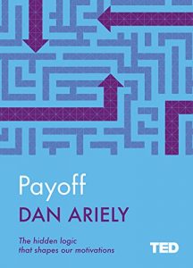 Download Payoff: The Hidden Logic That Shapes Our Motivations (TED 2) pdf, epub, ebook