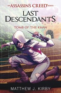 Download Tomb of the Khan (Last Descendants: An Assassin’s Creed Novel Series #2) pdf, epub, ebook