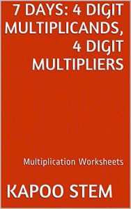 Download 7 Multiplication Worksheets with 4-Digit Multiplicands, 4-Digit Multipliers: Math Practice Workbook (7 Days Math Multiplication Series 13) pdf, epub, ebook