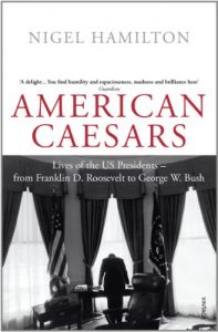 Download American Caesars: Lives of the US Presidents, from Franklin D. Roosevelt to George W. Bush pdf, epub, ebook