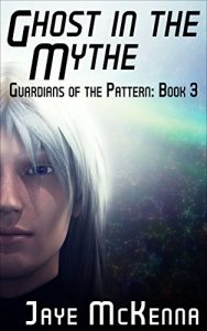 Download Ghost in the Mythe (Guardians of the Pattern Book 3) pdf, epub, ebook