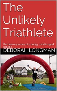 Download The Unlikely Triathlete: The bizarre journey of a podgy middle aged diabetic pdf, epub, ebook