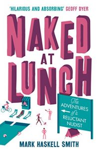 Download Naked At Lunch: The Adventures of a Reluctant Nudist pdf, epub, ebook