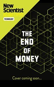 Download The End of Money: The story of Bitcoin, cryptocurrencies and the blockchain revolution (New Scientist Instant Expert) pdf, epub, ebook