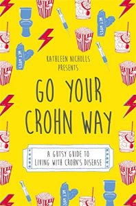 Download Go Your Crohn Way: A Gutsy Guide to Living with Crohn’s Disease pdf, epub, ebook
