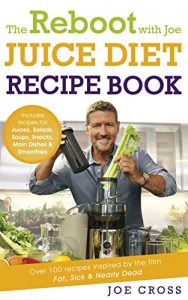 Download The Reboot with Joe Juice Diet Recipe Book: Over 100 recipes inspired by the film ‘Fat, Sick & Nearly Dead’ pdf, epub, ebook