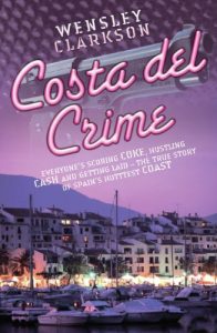 Download Costa Del Crime: Scoring Coke, Hustling Cash and Getting Laid – The True Story of Spain’s Hottest Coast pdf, epub, ebook