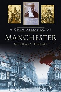 Download A Grim Almanac of Manchester (Grim Almanacs) pdf, epub, ebook