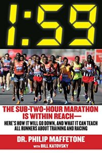 Download 1:59: The Sub-Two-Hour Marathon Is Within Reach—Here’s How It Will Go Down, and What It Can Teach All Runners about Training and Racing pdf, epub, ebook