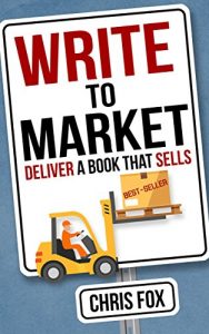 Download Write to Market: Deliver a Book that Sells (Write Faster, Write Smarter 3) pdf, epub, ebook