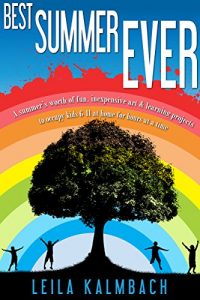 Download Best Summer Ever: A Summer’s Worth of Fun, Inexpensive Art & Learning Projects to Occupy Kids 6-11 at Home for Hours at a Time pdf, epub, ebook