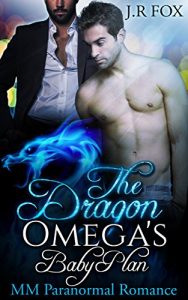 Download Gay Romance: The Dragon Omega’s Baby Plan (MM Gay Mpreg Surrogate Romance)(Dragon Shifter Paranormal Short Stories) pdf, epub, ebook