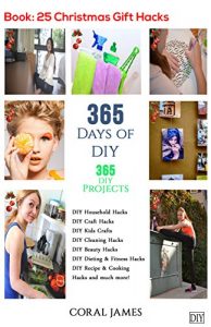 Download DIY: 365 Days of DIY (DIY Projects, DIY Household Hacks, DIY Cleaning & Organizing): 365 Days of DIY (DIY, Crafts Hobbies & Home, How-to & Home Improvement) pdf, epub, ebook