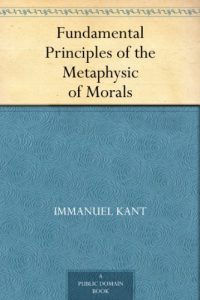 Download Fundamental Principles of the Metaphysic of Morals pdf, epub, ebook