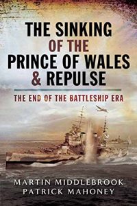 Download The Sinking of the Prince of Wales & Repulse: The End of the Battleship Era: The End of a Battleship Era? pdf, epub, ebook