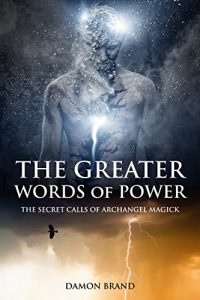 Download The Greater Words of Power: The Secret Calls of Archangel Magick pdf, epub, ebook