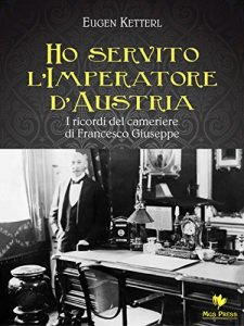 Download Ho servito l’Imperatore d’Austria (Italian Edition) pdf, epub, ebook