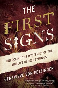 Download The First Signs: Unlocking the Mysteries of the World’s Oldest Symbols pdf, epub, ebook