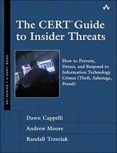 Download The CERT Guide to Insider Threats: How to Prevent, Detect, and Respond to Information Technology Crimes (Theft, Sabotage, Fraud) (SEI Series in Software Engineering) pdf, epub, ebook