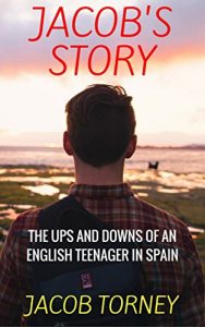 Download Jacob’s Story: The Ups and Downs of an English Teenager in Spain pdf, epub, ebook