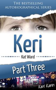 Download KERI Part 3: Keri Karin (Child Abuse True Stories) pdf, epub, ebook