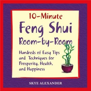 Download 10 Minute Feng Shui Room by Room: Hundreds of Easy Tips and Techniques for Prosperity, Health and Happiness: Hundred of Easy Tips and Techniques for Prosperity, Health, and Happiness pdf, epub, ebook