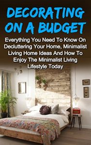 Download Decorating On A Budget: The Ultimate Guide To Beautifully Decorating Your Home On A Budget And Decorating Ideas To Start This Weekend (Decorating Your Home, Decorating On A Budget, Decorating Styles) pdf, epub, ebook