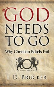 Download God Needs To Go: Why Christian Beliefs Fail pdf, epub, ebook