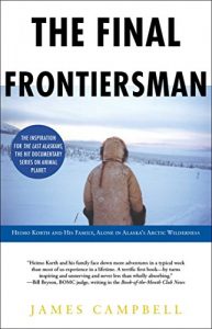 Download The Final Frontiersman: Heimo Korth and His Family, Alone in Alaska’s Arctic Wilderness pdf, epub, ebook