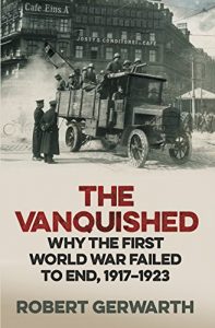 Download The Vanquished: Why the First World War Failed to End, 1917-1923 pdf, epub, ebook