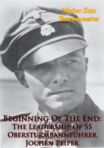 Download Beginning Of The End: The Leadership Of SS Obersturmbannführer Jochen Peiper pdf, epub, ebook