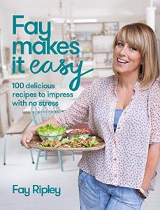 Download Fay Makes it Easy: 100 delicious recipes to impress with no stress pdf, epub, ebook