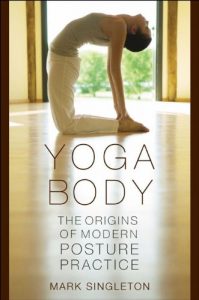 Download Yoga Body: The Origins of Modern Posture Practice pdf, epub, ebook