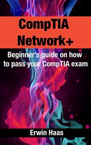 Download CompTIA Network+: Beginner’s guide on how to pass your CompTIA exam pdf, epub, ebook