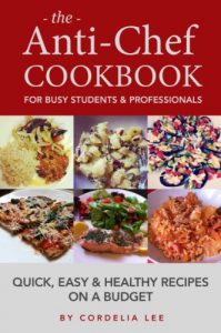 Download The Anti-Chef Cookbook for Busy Students & Professionals: Quick, Easy and Healthy Recipes on a Budget pdf, epub, ebook