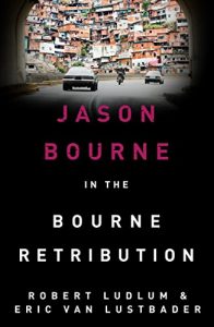 Download Robert Ludlum’s The Bourne Retribution: The Bourne Saga: Book Twelve (Jason Bourne 11) pdf, epub, ebook