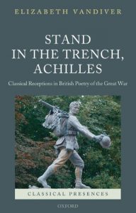 Download Stand in the Trench, Achilles: Classical Receptions in British Poetry of the Great War (Classical Presences) pdf, epub, ebook