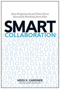 Download Smart Collaboration: How Professionals and Their Firms Succeed by Breaking Down Silos pdf, epub, ebook